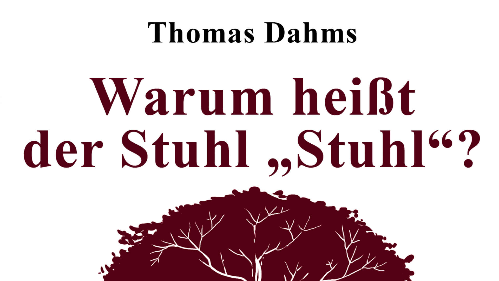 Lesung Thomas Dahms Warum heißt der Stuhl "Stuhl"