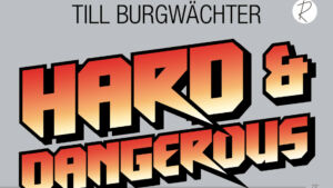 Buchtitle Hard & Dangerous von Till Burgwächter